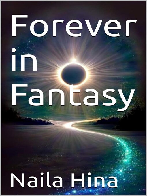 Title details for Forever In Fantasy by Naila Hina - Available